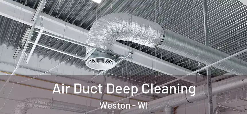 Air Duct Deep Cleaning Weston - WI