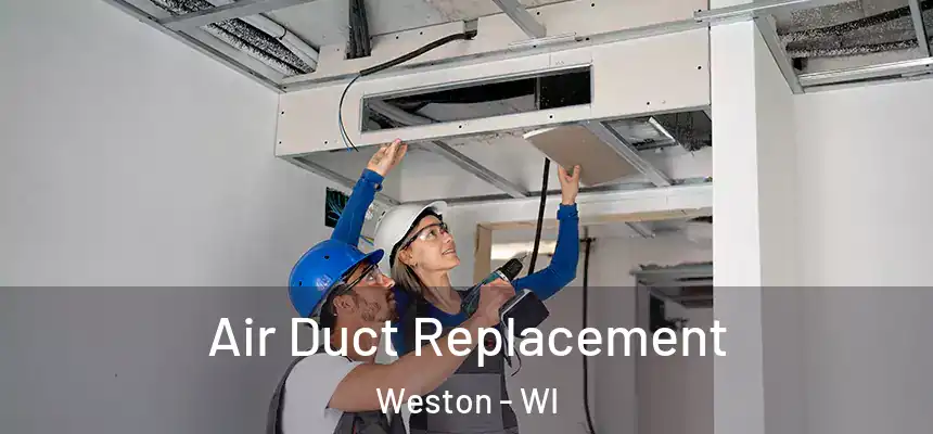 Air Duct Replacement Weston - WI