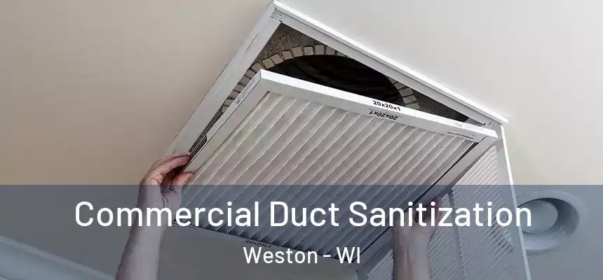 Commercial Duct Sanitization Weston - WI