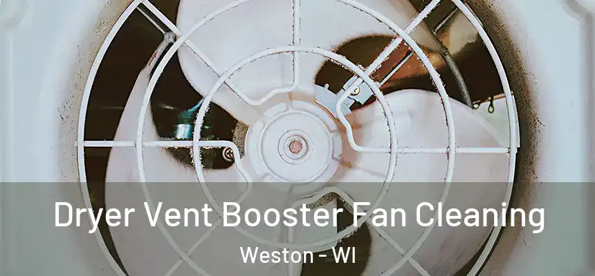 Dryer Vent Booster Fan Cleaning Weston - WI