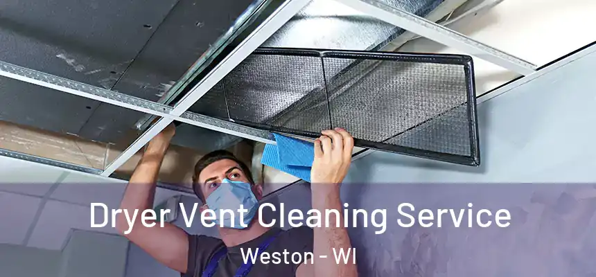  Dryer Vent Cleaning Service Weston - WI