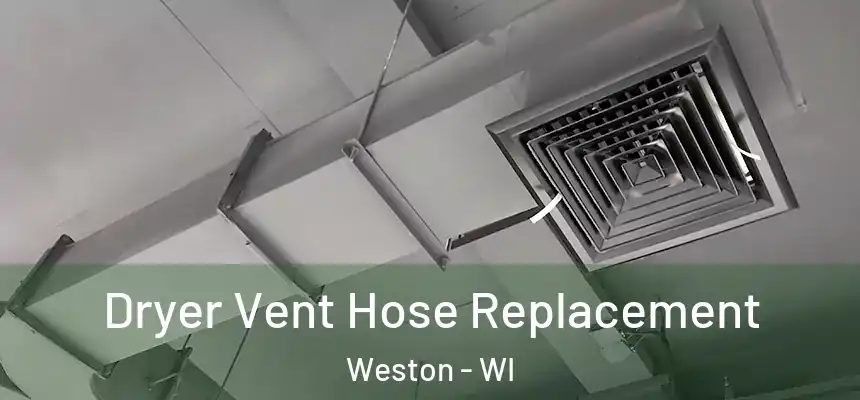 Dryer Vent Hose Replacement Weston - WI