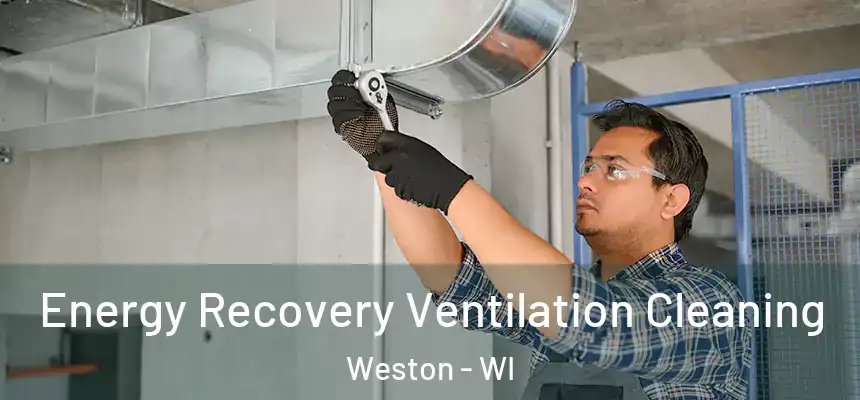  Energy Recovery Ventilation Cleaning Weston - WI