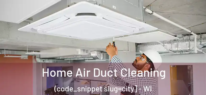  Home Air Duct Cleaning (code_snippet slug=city] - WI