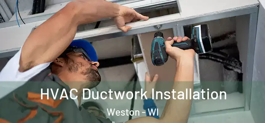  HVAC Ductwork Installation Weston - WI