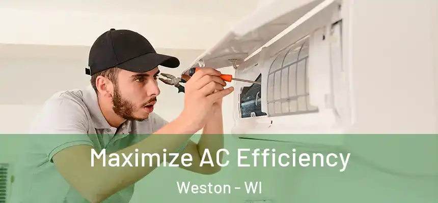 Maximize AC Efficiency Weston - WI