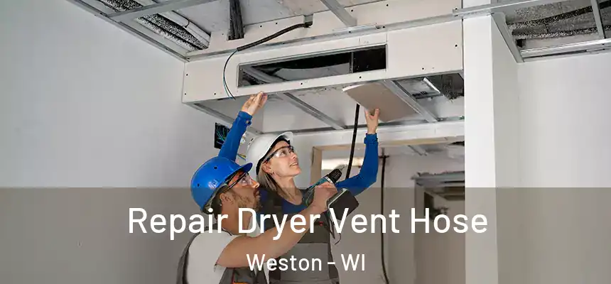  Repair Dryer Vent Hose Weston - WI