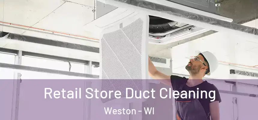 Retail Store Duct Cleaning Weston - WI