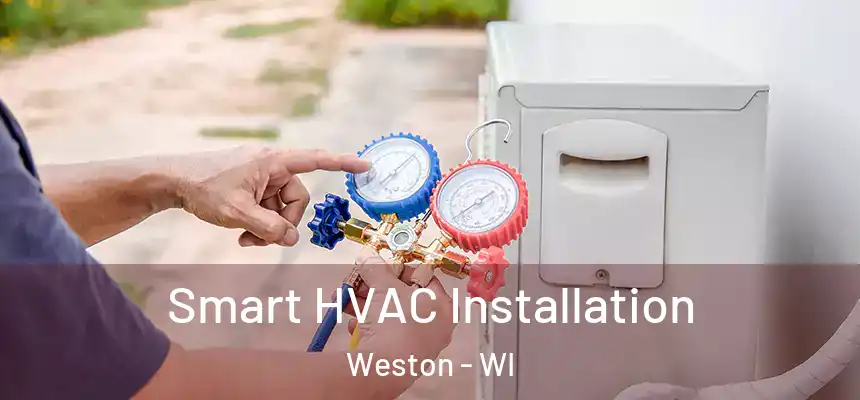  Smart HVAC Installation Weston - WI