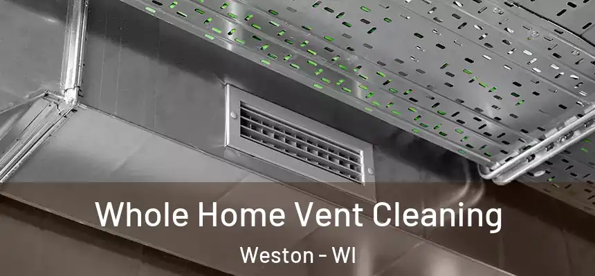  Whole Home Vent Cleaning Weston - WI
